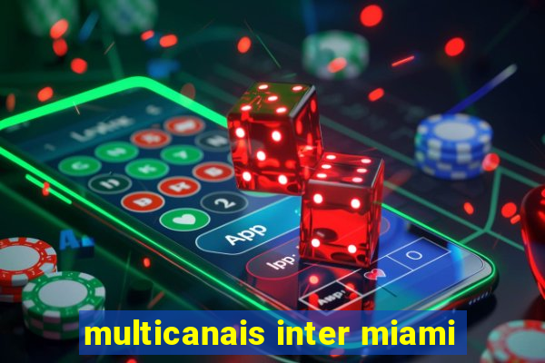 multicanais inter miami